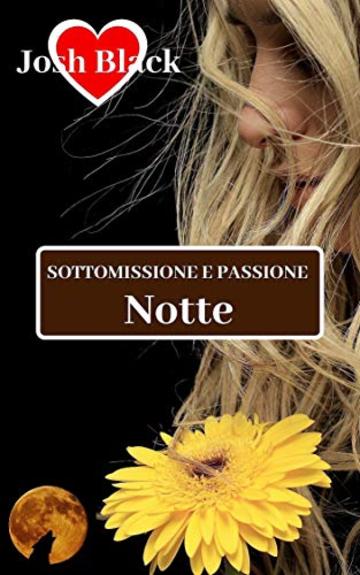 Notte  (SOTTOMISSIONE E PASSIONE)